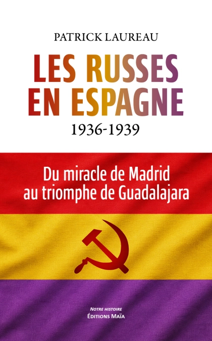 Les Russes en Espagne - du miracle de Madrid au triomphe de Guadalajara (Patrick Laureau)
