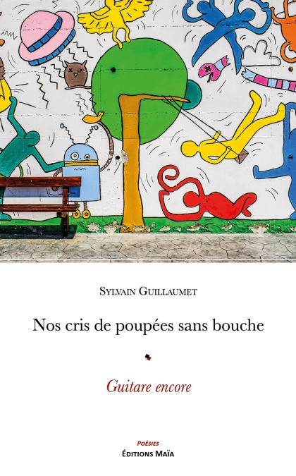 Nos cris de poupées sans bouche suivi de Guitare encore