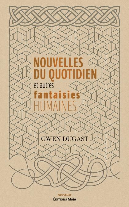 Nouvelles du quotidien et autres fantaisies humaines (Gwen Dugast)