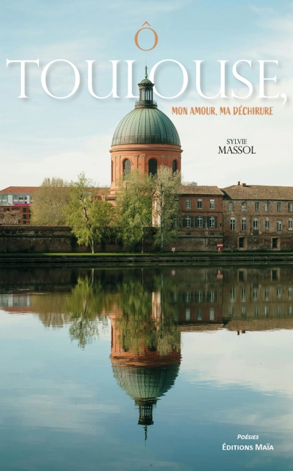 Ô Toulouse ! mon amour, ma déchirure ! (Sylvie MASSOL)