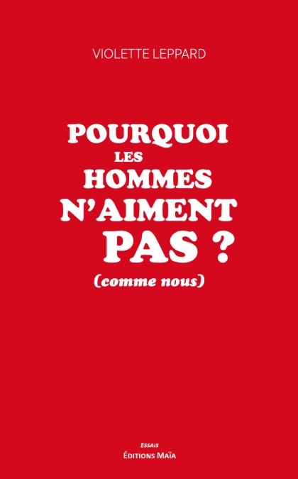 Pourquoi les hommes n’aiment pas ? (comme nous)
