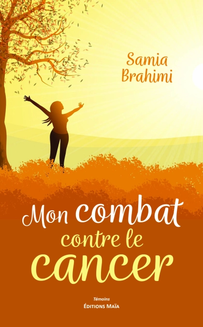 Mon combat contre le cancer (Samia *)