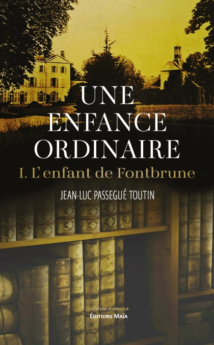 Une enfance ordinaire - Tome 1 : L'enfant de Fontbrune