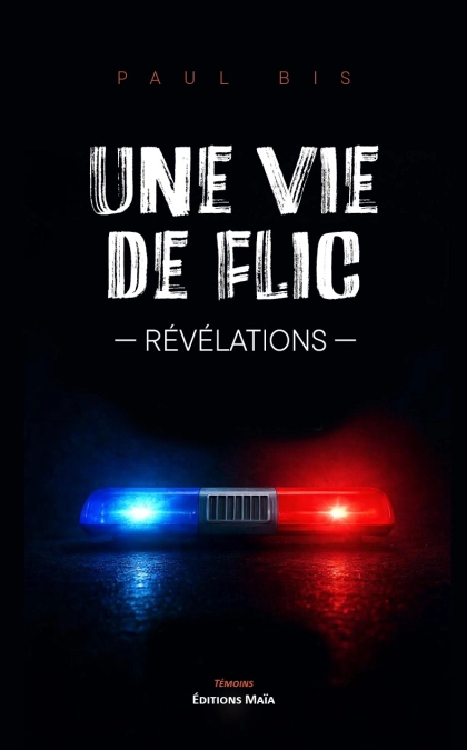 Une vie de flic -RÉVÉLATIONS-