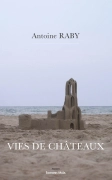 Vies de châteaux (Antoine Raby)