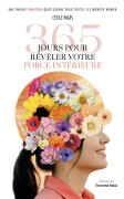 365 Jours pour révéler votre force intérieure : une phrase positive quotidienne pour toutes les Wonder Women (Cécile Pagès)