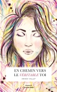 En chemin vers le véritable toi (Annaïk Viallet)