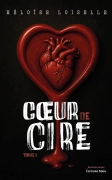 Cœur de cire, Tome I - Héloïse Loiselle