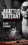 Abattus à battant, Du rififi à Besançon (Yves Germain)