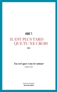 Il est plus tard que tu ne crois, tome 1 - Eu sei que vou te amar, première partie (Jane T.)