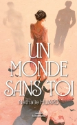 Un monde sans toi (Nathalie Huard)