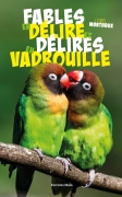 Fables en délire et délires en vadrouille (Loris Monthoux)