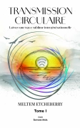 Transmission circulaire, Laisser une trace sublime intergénérationnelle, Tome I (Meltem Etcheberry)