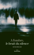 À l'ombre, le bruit du silence