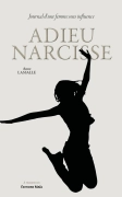 Adieu Narcisse - Journal d'une femme sous influence (Anne-Marie LASSALLE)