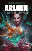 Arloen et les Piliers du Styxen (Patrick et Hadrien BOBAN)