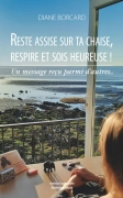 Reste assise sur ta chaise, respire et sois heureuse ! - Diane Borcard