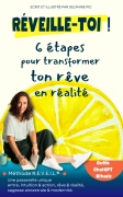 RÉVEILLE-TOI ! 6 étapes pour transformer ton rêve en réalité