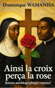 Ainsi la croix perça la rose
