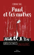 PAUL ET LES AUTRES -  Adolescences singulières - Corinne Ball et Tania Becker