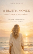 Le bruit du monde nous éloigne de nous-mêmes