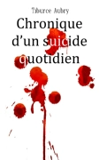 Chronique d’un Suicide Quotidien