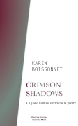 Crimson Shadows Tome 1 - Quand l'amour déclenche la guerre (Karen Boissonnet)