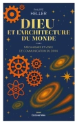 Dieu et l’architecture du monde   -  Tome 1 (Philippe Heller)