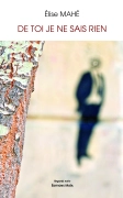 De toi je ne sais rien - Elise Mahé