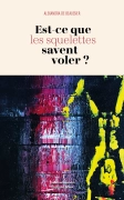 Est-ce-que les squelettes savent voler ? (Alexandra de Beaussier)