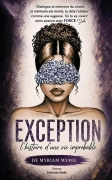 Exception : l’histoire d’une vie improbable - Livre 1 Le Don (Myriam Mymie)