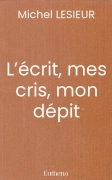 L’écrit, mes cris, mon dépit