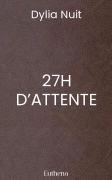 27H D’ATTENTE