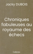 Chroniques fabuleuses au royaume des échecs