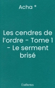 Les cendres de l’ordre - Tome 1 - Le serment brisé