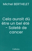 Cela aurait dû être un bel été  - Saleté de cancer