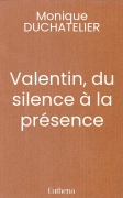 Valentin, du silence à la présence