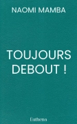 TOUJOURS DEBOUT !