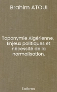 Toponymie Algérienne,  Enjeux politiques et nécessité de la normalisation.