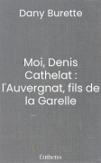 Moi, Denis Cathelat : l'Auvergnat, fils de la Garelle