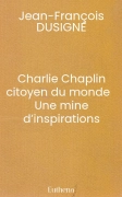 Charlie Chaplin citoyen du monde   Une mine d’inspirations