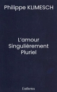L’amour Singulièrement Pluriel (Philippe KLIMESCH)