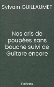 Nos cris de poupées sans bouche suivi de Guitare encore