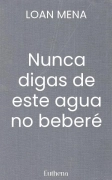 Nunca digas de este agua no beberé