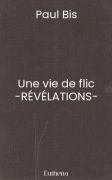 Une vie de flic -RÉVÉLATIONS-