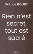 Rien n’est secret, tout est sacré