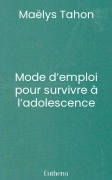 Mode d’emploi pour survivre à l’adolescence