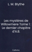 Les mystères de Willowmere Tome 1 : Le dernier chapitre d’A.B.