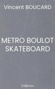 METRO BOULOT SKATEBOARD