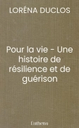 Pour la vie - Une histoire de résilience et de guérison